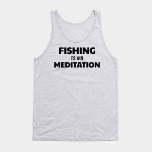Fishing is Meditation Tank Top